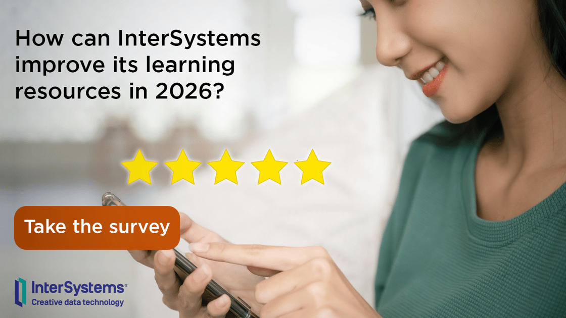 How can InterSystems improve its learning resources in 2026 - Take the survey